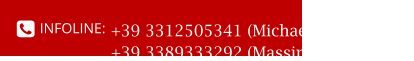 +39 3312505341 (Michaela Seidl) +39 3389333292 (Massimiliano Biondi) INFOLINE: